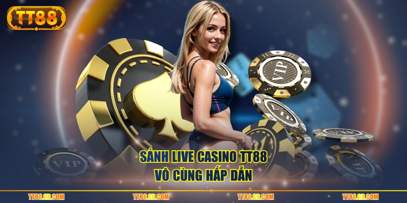 Sảnh live casino TT88 vô cùng hấp dẫn